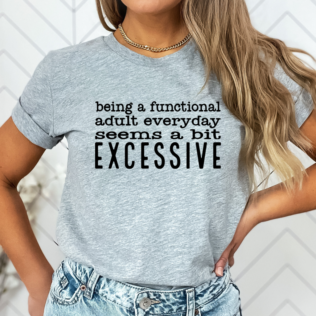 Functional adult is excessive-Graphic Tee- Simply Simpson's Boutique is a Women's Online Fashion Boutique Located in Jupiter, Florida