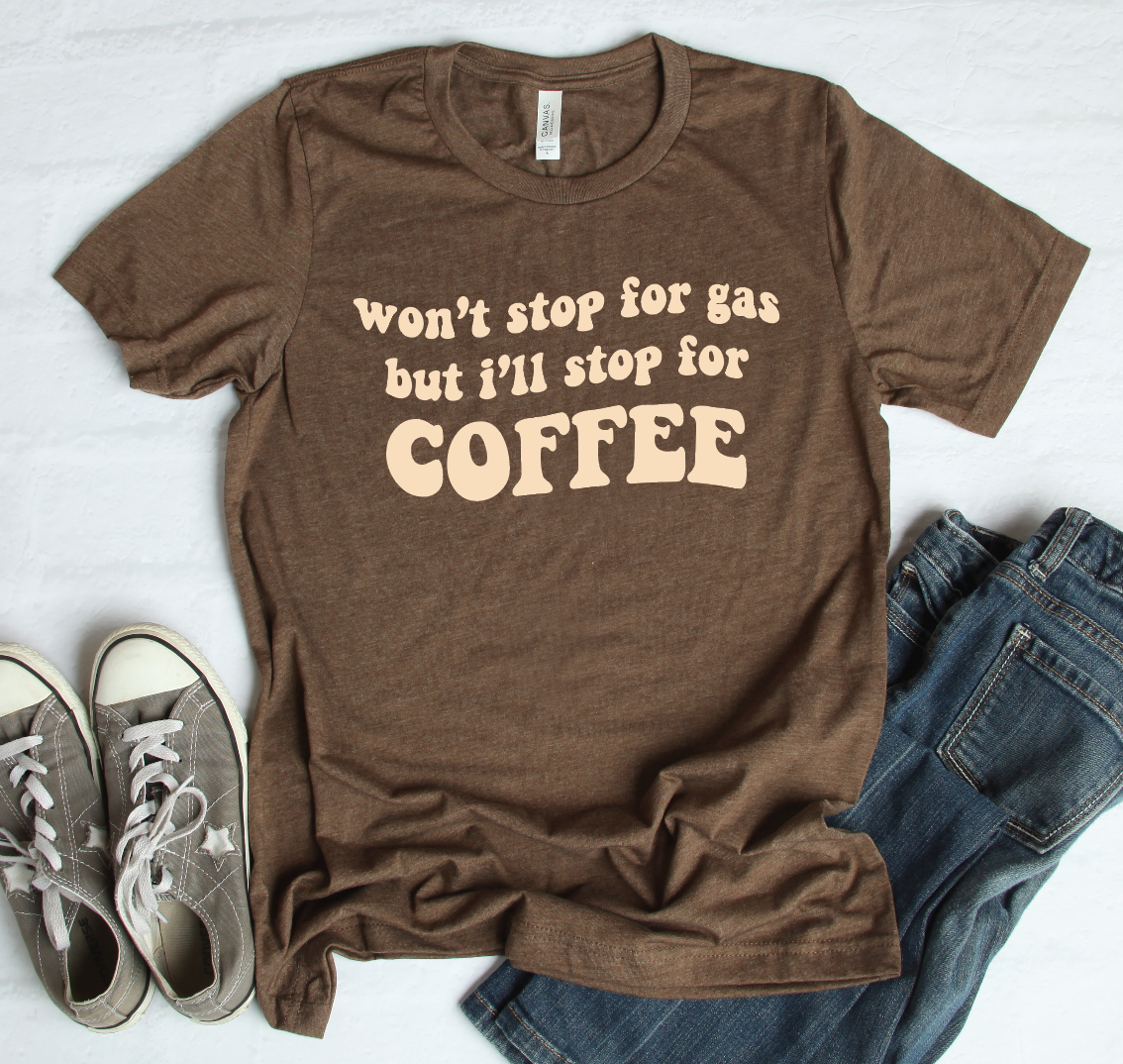 Won't Stop for Gas But I'll Stop For Coffee Graphic Tee-Graphic Tee- Simply Simpson's Boutique is a Women's Online Fashion Boutique Located in Jupiter, Florida